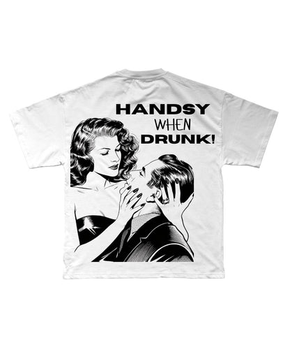 HANDSY WHEN DRUNK T-SHIRT